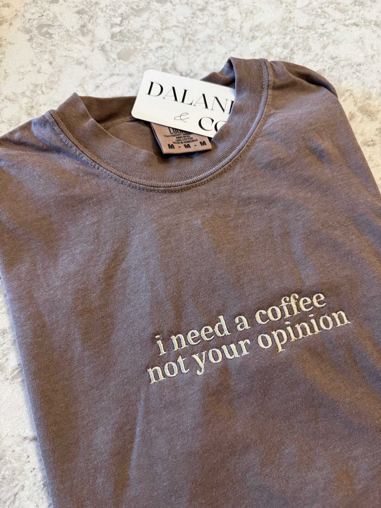 I Need a Coffee, Not Your Opinion – Embroidered Tee