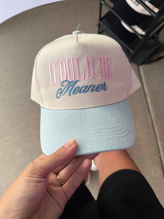 I Could Be Meaner Hat