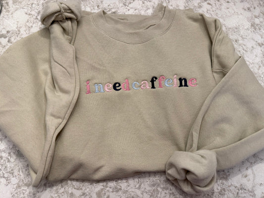 I need caffeine embroidered crewneck